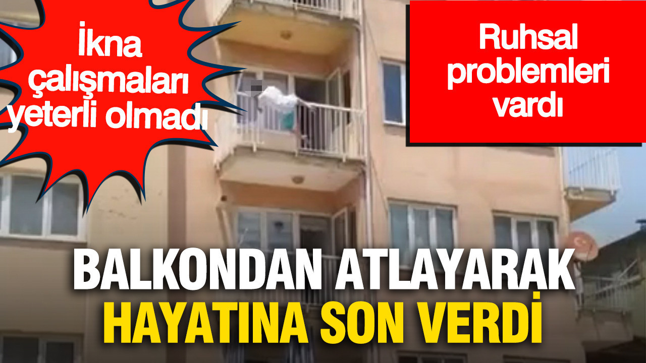 İkna çalışmalarının ardından 3. kattan atladı: Hayatını kaybetti